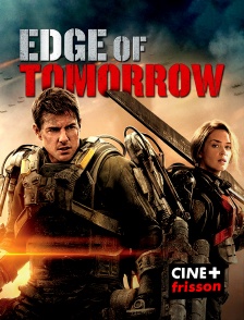 CINE+ Frisson - Edge of Tomorrow : Vivre, mourir, recommencer