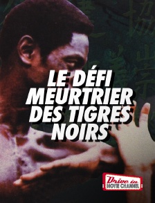 Drive-in Movie Channel - Le défi meurtrier des tigres noirs