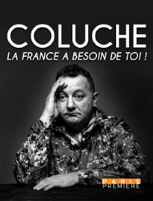 Paris Première - Coluche, la France a besoin de toi !