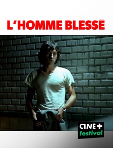 CINE+ Festival - L'homme blessé