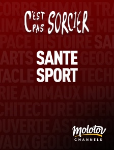 Molotov channels - C'est pas sorcier : Santé et Sport