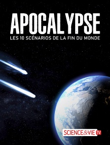 Science et Vie TV - Apocalypse : Les 10 scénarios de la fin du monde