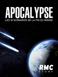 RMC Story - Apocalypse : les 10 scénarios de la fin du monde