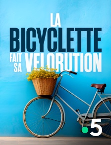 France 5 - La bicyclette fait sa vélorution