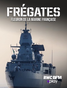 RMC BFM Play - Frégates : fleuron de la marine française