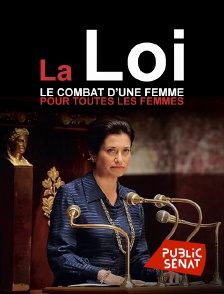 Public Sénat - La loi, le combat d'une femme pour toutes les femmes