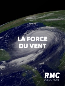 RMC Découverte - La force du vent