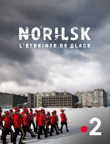 France 2 - Norilsk, l'étreinte de glace