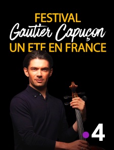 France 4 - Festival "Un été en France" avec Gautier Capuçon