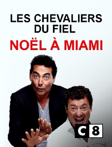 C8 - Les Chevaliers du fiel : Noël à Miami