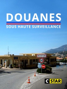 CSTAR - Douanes sous haute surveillance