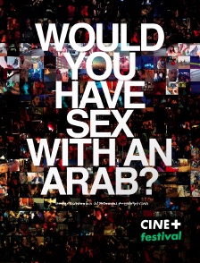 CINE+ Festival - Would you have sex with an Arab ?