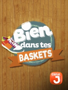 Canal J - Bien dans tes baskets