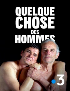 France 3 - Quelque chose des hommes