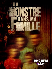 RMC BFM Play - Un monstre dans ma famille en replay