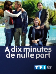 TF1 Séries Films - A dix minutes de nulle part