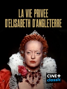 CINE+ Classic - La vie privée d'Elisabeth d'Angleterre