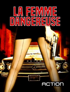 Action - La femme dangereuse