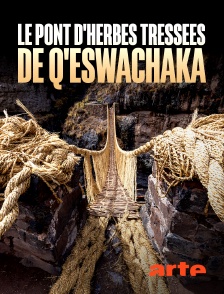 Arte - Le pont d'herbes tressées de Q'eswachaka : Un ouvrage éphémère et éternel