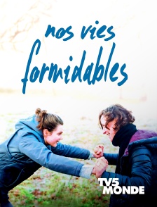 TV5MONDE - Nos vies formidables