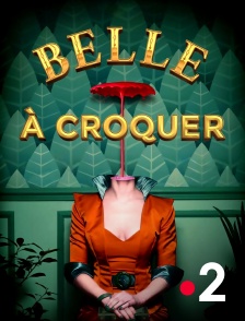 France 2 - Belle à croquer