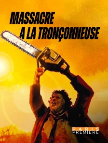 Paris Première - Massacre à la tronçonneuse