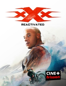 CINE+ Frisson - xXx : Reactivated