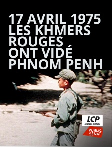 LCP Public Sénat - 17 avril 1975, les Khmers rouges ont vidé Phnom Penh