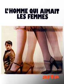 Arte - L'homme qui aimait les femmes