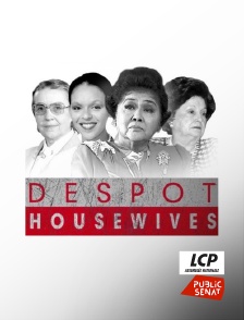 LCP Public Sénat - Despot Housewives