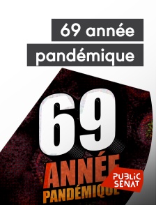 Public Sénat - 69 année pandémique