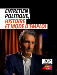 LCP Public Sénat - Entretien politique : histoire et mode d'emploi