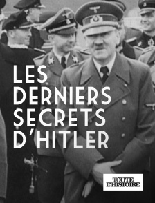 Toute l'Histoire - Les derniers secrets d'Hitler