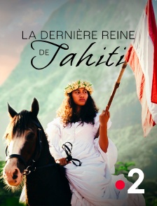 France 2 - La dernière reine de Tahiti