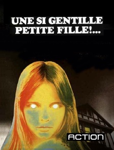 Action - Une si gentille petite fille