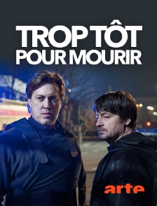 Arte - Trop tôt pour mourir