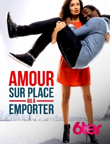 6ter - Amour sur place ou à emporter