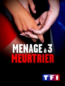 TF1 - Ménage à trois meurtrier