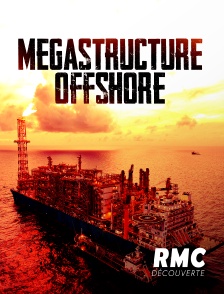 RMC Découverte - Mégastructure offshore