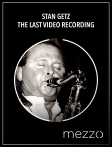 Mezzo - Stan Getz : The Last Video Recording