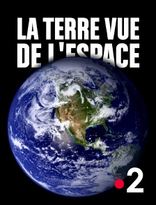 France 2 - La Terre vue de l'espace