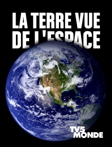 TV5MONDE - La Terre vue de l'espace