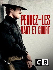 C8 - Pendez-les haut et court