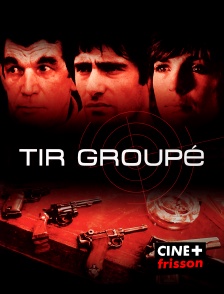 CINE+ Frisson - Tir groupé