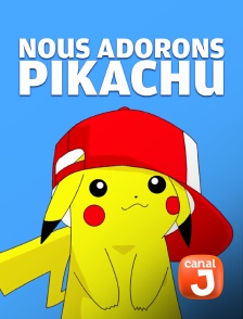 Canal J - Nous adorons Pikachu