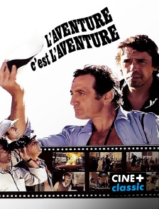 CINE+ Classic - L'aventure, c'est l'aventure