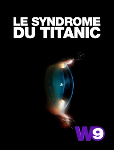 W9 - Le syndrome du Titanic