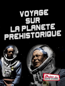 Drive-in Movie Channel - Voyage sur la planète préhistorique