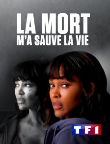 TF1 - La mort m'a sauvé la vie