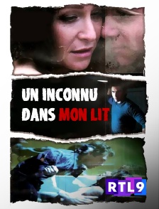 RTL 9 - Un inconnu dans mon lit